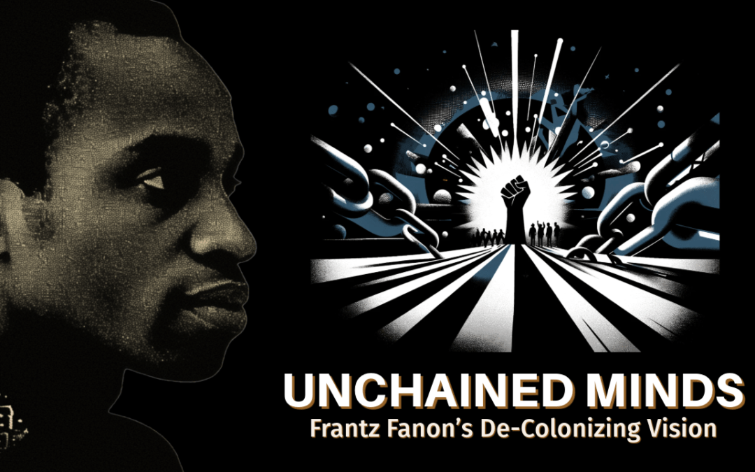 Decoding Frantz Fanon: The Mind Behind Liberation